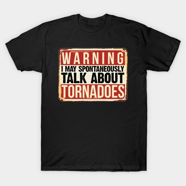 Tornado Lover Warning Sign T-Shirt by MintaApparel